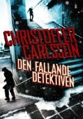 Okładka książki Den fallande detektiven Christoffer Carlsson