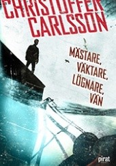 Okładka książki Mästare, väktare, lögnare, vän Christoffer Carlsson