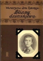 Okładka książki Blizny dzieciństwa Władysław Jan Grabski