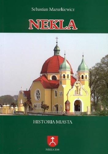 Okładka książki Nekla - historia miasta Sebastian Mazurkiewicz