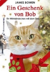 Okładka książki Ein Geschenk von Bob. Ein Wintermärchen mit dem Streuner James Bowen