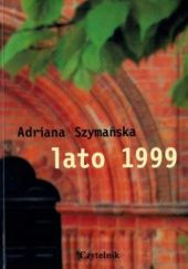 Okładka książki Lato 1999 Adriana Szymańska