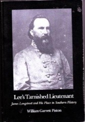 Okładka książki Lee's Tarnished Lieutenant: James Longstreet and His Place in Southern History William Garret Piston