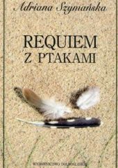 Okładka książki Requiem z ptakami Adriana Szymańska