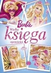 Okładka książki Barbie. Wielka Księga Opowieści praca zbiorowa