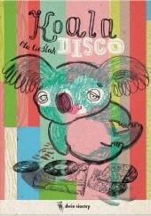 Okładka książki Koala disco Aleksandra Cieślak