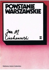 Okładka książki Powstanie Warszawskie Jan Mieczysław Ciechanowski