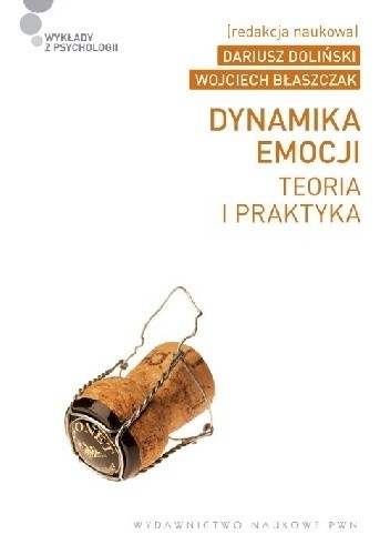 Okładka książki Dynamika emocji. Teoria i praktyka Wojciech Błaszczak, Dariusz Doliński