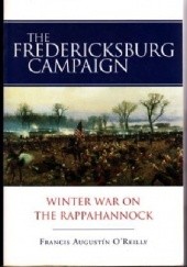 Okładka książki The Fredericksburg Campaign: Winter War on the Rappahannock