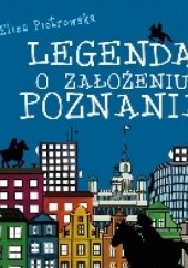 Okładka książki Legenda o założeniu Poznania Eliza Piotrowska