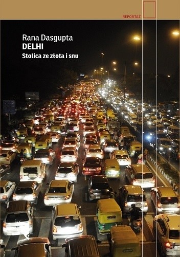 Okładka książki Delhi. Stolica ze złota i snu Rana Dasgupta