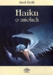 Okładka książki Haiku o aniołach Jacek Brolik