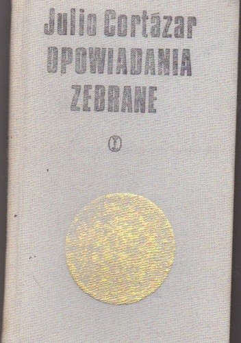 Okładka książki Opowiadania zebrane, T. 1-2 Julio Cortázar