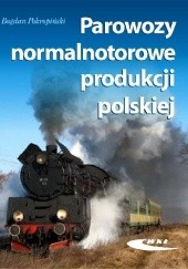 Okładka książki Parowozy normalnotorowe produkcji polskiej Bogdan Pokropiński