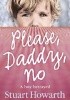 Please, Daddy, No: A Boy Betrayed