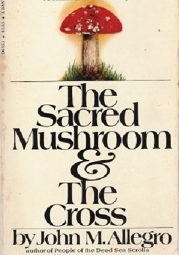 Okładka książki The Sacred Mushroom and the Cross John M. Allegro