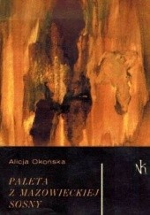 Okładka książki Paleta z mazowieckiej sosny Alicja Okońska