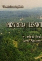 Okładka książki Przyroda i leśnictwo Śląska w zasięgu Regionalnej Dyrekcji Lasów Państwowych w Katowicach Włodzimierz Łapiński