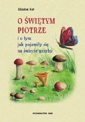 Okładka książki O Świętym Piotrze i o tym, jak pojawiły się na świecie grzyby Zdzisław Kut