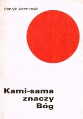 Okładka książki Kami-sama znaczy Bóg Henryk Jerzmański
