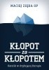 Okładka książki Kłopot za kłopotem. Katolik w dryfującej Europie Maciej Zięba OP