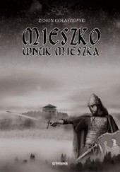 Okładka książki Mieszko wnuk Mieszka Zenon Gołaszewski