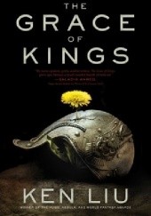 Okładka książki The Grace of Kings Ken Liu