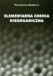 Okładka książki Elementarna chemia nieorganiczna Przemysław Mastalerz