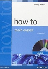 Okładka książki How To Teach English. An introduction to the practice of English language teaching. Jeremy Harmer
