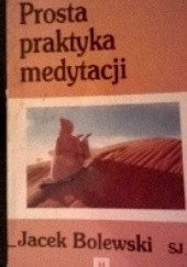 Prosta praktyka medytacji - Jacek Bolewski SJ