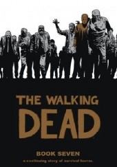 Okładka książki The Walking Dead Book Seven Charlie Adlard, Robert Kirkman, Cliff Rathburn