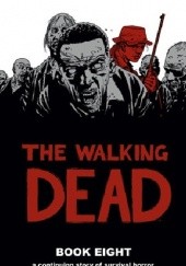 Okładka książki The Walking Dead Book Eight Charlie Adlard, Robert Kirkman, Cliff Rathburn