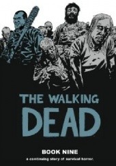 Okładka książki The Walking Dead Book Nine Charlie Adlard, Robert Kirkman, Cliff Rathburn