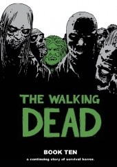 Okładka książki The Walking Dead Book Ten Charlie Adlard, Robert Kirkman, Cliff Rathburn