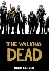 Okładka książki The Walking Dead Book Eleven Charlie Adlard, Robert Kirkman, Cliff Rathburn