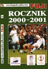 Okładka książki Encyklopedia Piłkarska Fuji Rocznik 2000 - 2001 (tom 26) Andrzej Gowarzewski