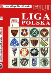 Okładka książki Encyklopedia Piłkarska Fuji Liga Polska (tom 25) Andrzej Gowarzewski