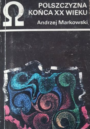Okładka książki Polszczyzna końca XX wieku Andrzej Markowski
