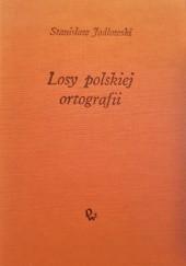 Okładka książki Losy polskiej ortografii Stanisław Jodłowski