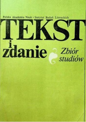 Okładka książki Tekst i zdanie. Zbiór studiów Teresa Dobrzyńska, Elżbieta Janus, praca zbiorowa
