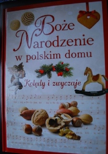Okładka książki Boże Narodzenie w polskim domu. Kolędy i zwyczaje Marta Górska