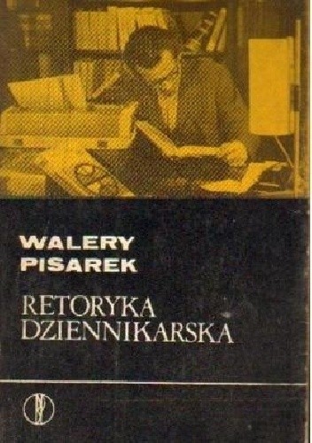 Okładka książki Retoryka dziennikarska Walery Pisarek