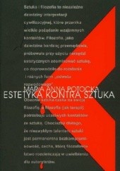 Okładka książki Estetyka kontra sztuka. Kompromitacja założeń estetycznych w konfrontacji ze sztuką nowoczesną Maria Anna Potocka