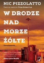 Okładka książki W drodze nad Morze Żółte Nic Pizzolatto