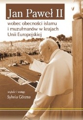 Okładka książki Jan Paweł II wobec obecności islamu i muzułmanów w krajach Unii Europejskiej