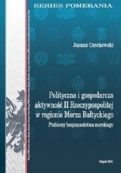 Okładka książki Polityczna i gospodarcza aktywność II Rzeczypospolitej w regionie Morza Bałtyckiego