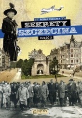 Okładka książki Sekrety Szczecina. Część 2 Roman Czejarek
