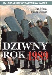 Okładka książki Dziwny rok 1989 : kalendarium wydarzeń na świecie Piotr Bielawski