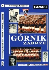 Okładka książki Górnik Zabrze. Kolekcja Klubów (tom 6) Andrzej Gowarzewski