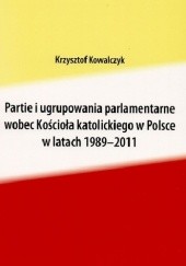 Partie i ugrupowania parlamentarne wobec Kościoła katolickiego w Polsce w latach 1989-2011